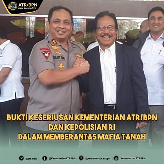 Bukti Keseriusan Kementerian ATR/BPN dan Kepolisian RI Dalam Memberantas Mafia Tanah