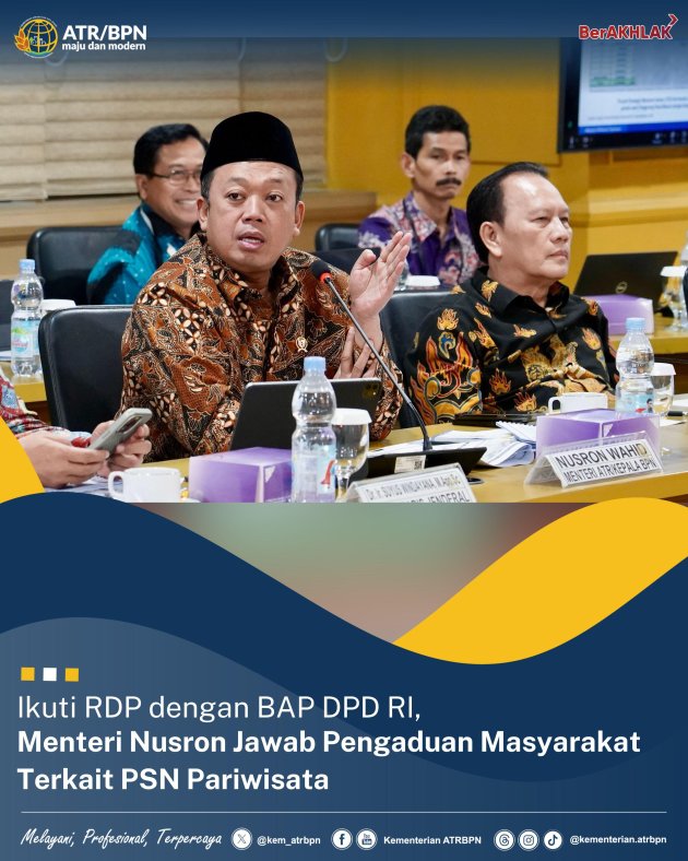 Ikuti RDP dengan BAP DPD RI, Menteri Nusron Jawab Pengaduan Masyarakat Terkait PSN Pariwisata