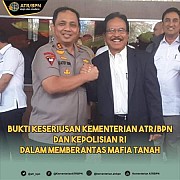 Bukti Keseriusan Kementerian ATR/BPN dan Kepolisian RI Dalam Memberantas Mafia Tanah